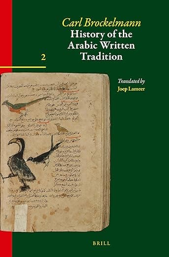 History of the Arabic Written Tradition Volume 2 (Handbook of Oriental Studies. Section 1 The Near and Middle East, 117) (Arabic Edition) - Joep Lameer
