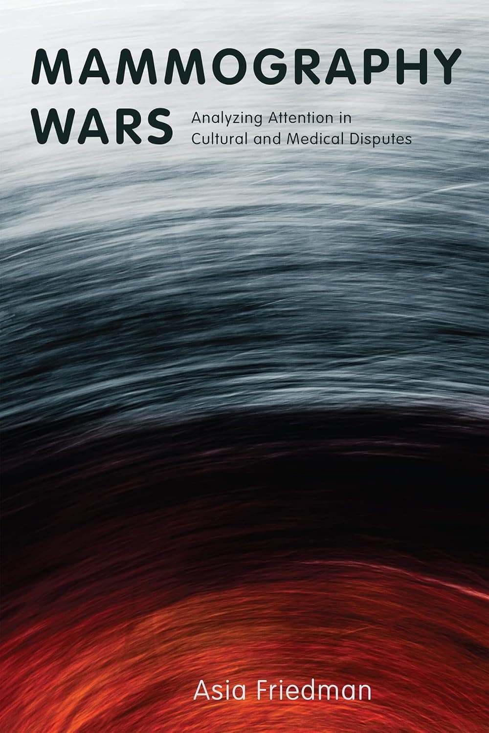 Mammography Wars: Analyzing Attention in Cultural and Medical Disputes (Critical Issues in Health and Medicine) - Rutgers University Press