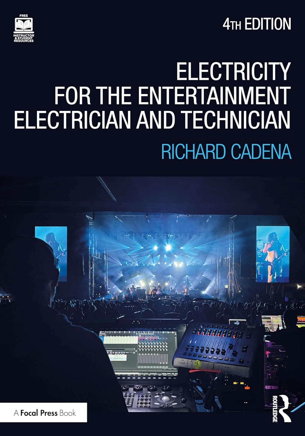 Electricity for the Entertainment Electrician and Technician: Electricity, Power Distribution, and Electrical Safety for the Stage and Set - Richard Cadena
