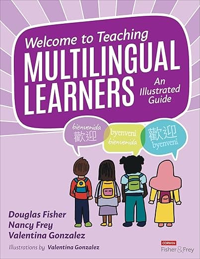 Welcome to Teaching Multilingual Learners!: An Illustrated Guide - Douglas Fisher