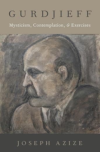 Gurdjieff: Mysticism, Contemplation, and Exercises (Oxford Studies in Western Esotericism) - Joseph Azize