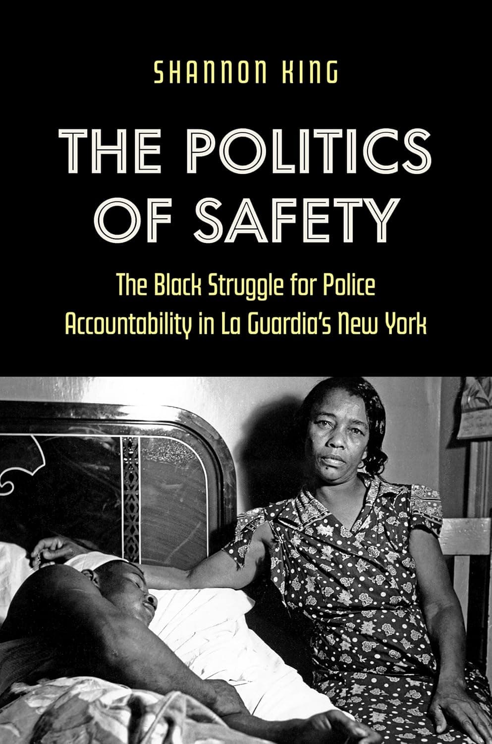 The Politics of Safety: The Black Struggle for Police Accountability in La Guardia's New York - The University of North Carolina Press