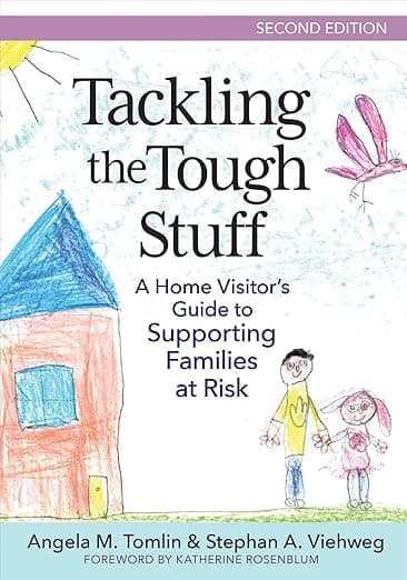 Tackling the Tough Stuff: A Home Visitor's Guide to Supporting Families at Risk - Hsp