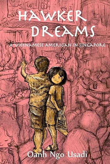 Hawker Dreams: A Vietnamese American in Singapore - Oanh & Only Press