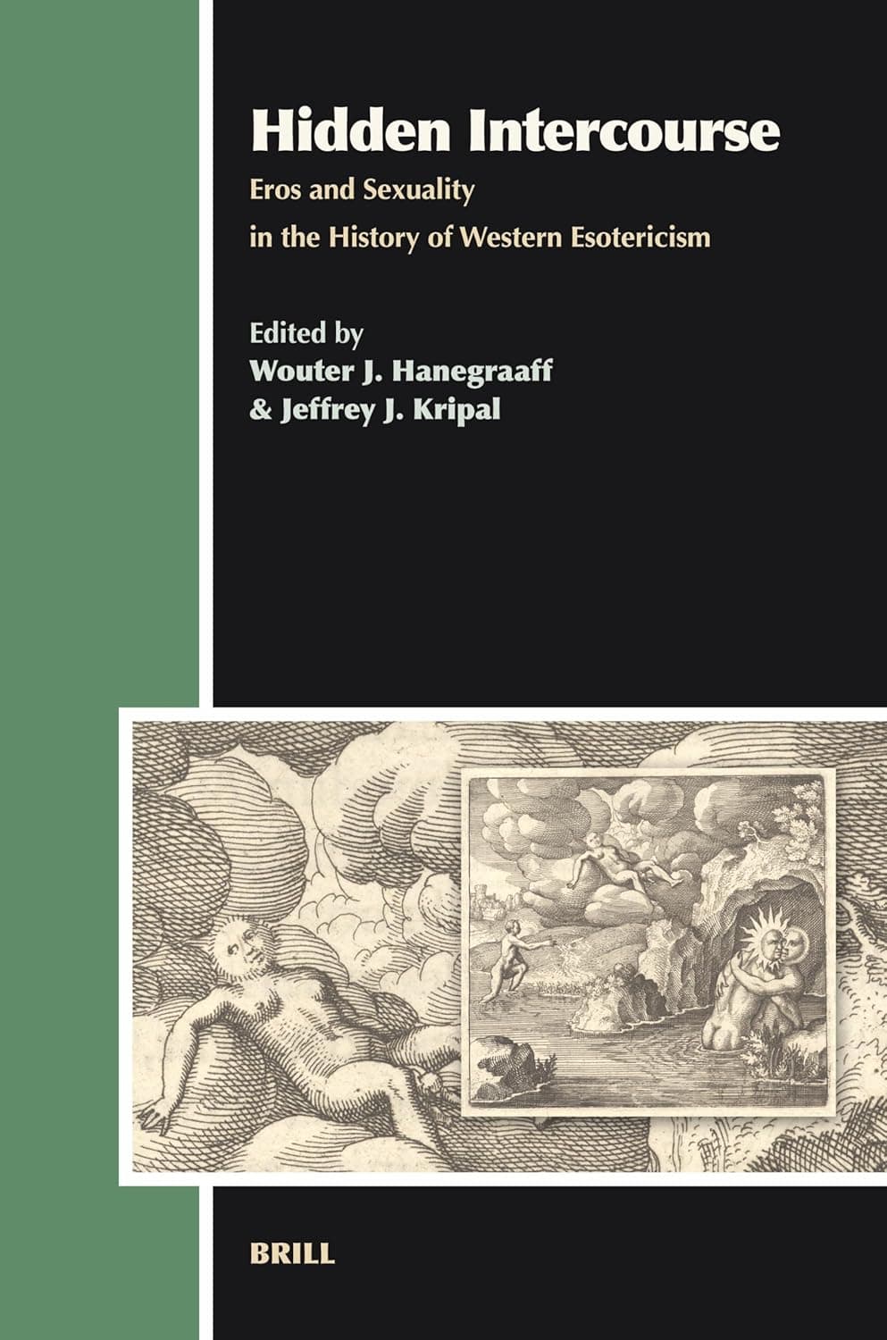 Hidden Intercourse: Eros and Sexuality in the History of Western Esotericism (Aries Book Series, 7) - Wouter J. Hanegraaff