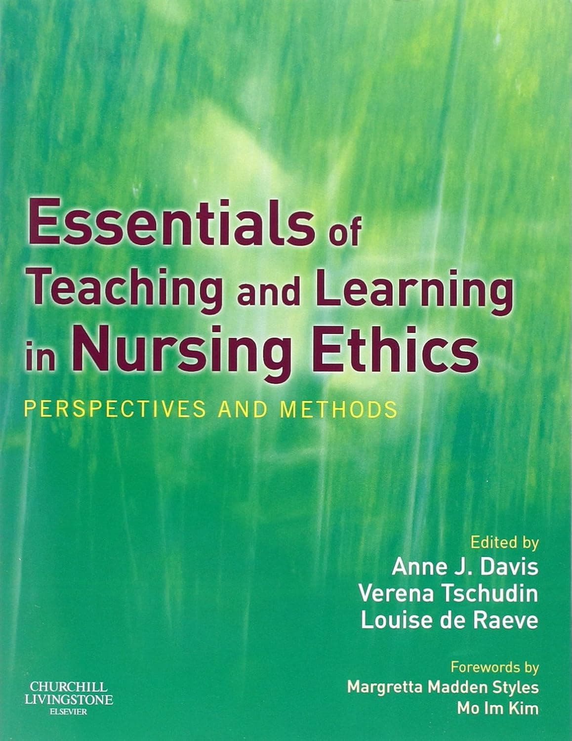 Essentials of Teaching and Learning in Nursing Ethics: Perspectives and Methods - Verena Tschudin