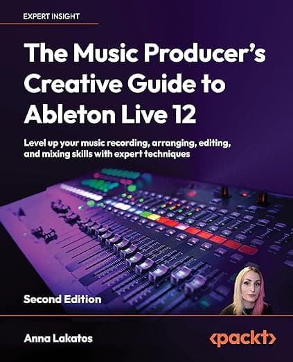 The Music Producer's Creative Guide to Ableton Live 12: Level up your music recording, arranging, editing, and mixing skills with expert techniques - Packt Publishing - ebooks Account