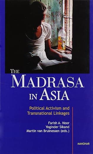 Madrasa in Asia: Political Activism and Transnational Linkages - Noor