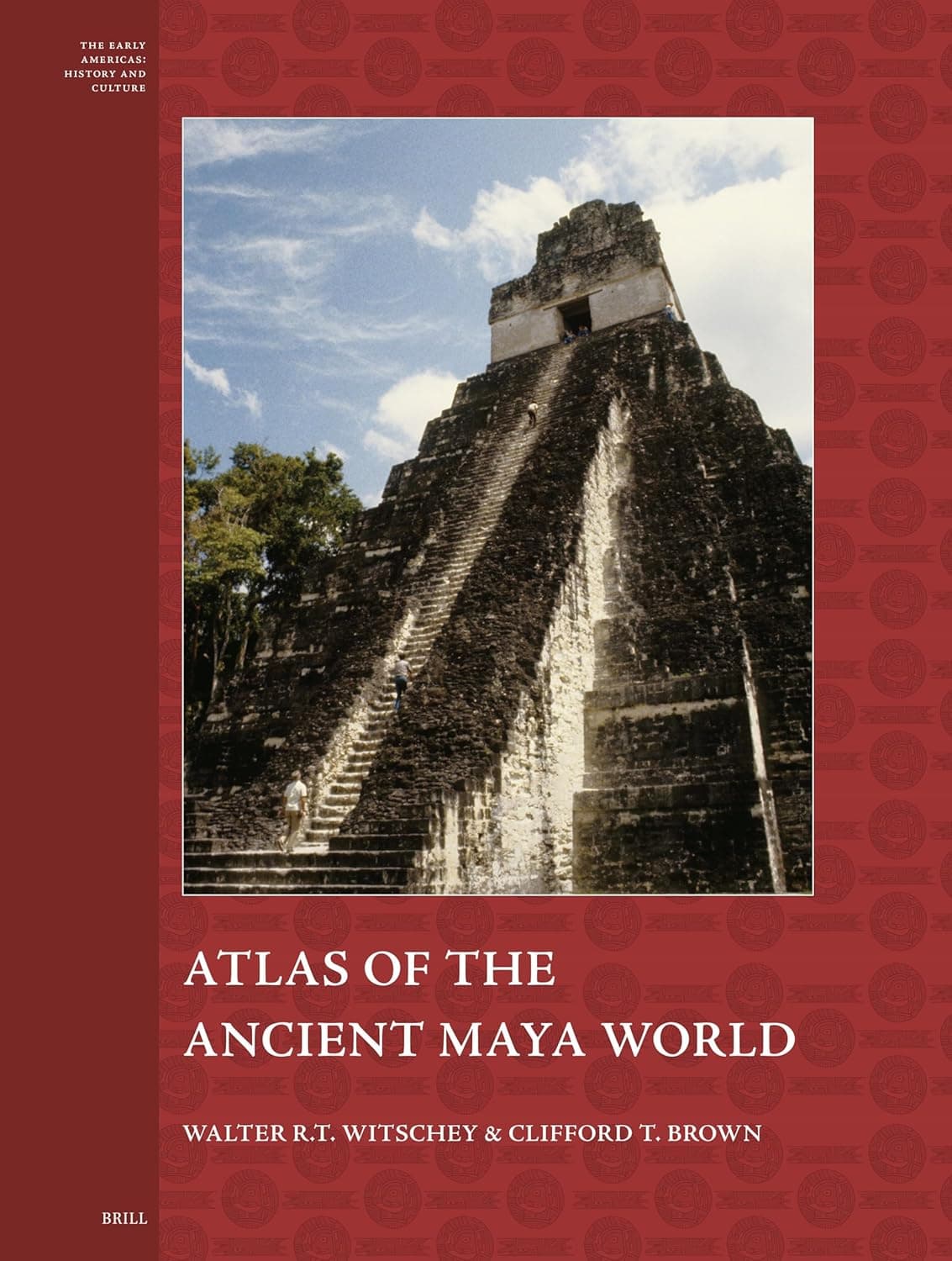 Atlas of the Ancient Maya World (The Early Americas: History and Culture, 13) - Walter R.T. Witschey