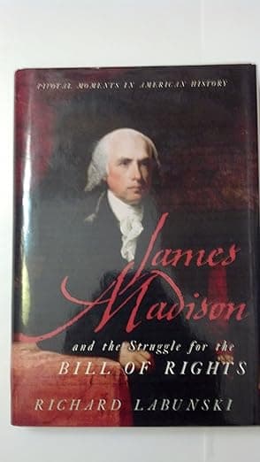 James Madison and the Struggle for the Bill of Rights (Pivotal Moments in American History) - James Madison