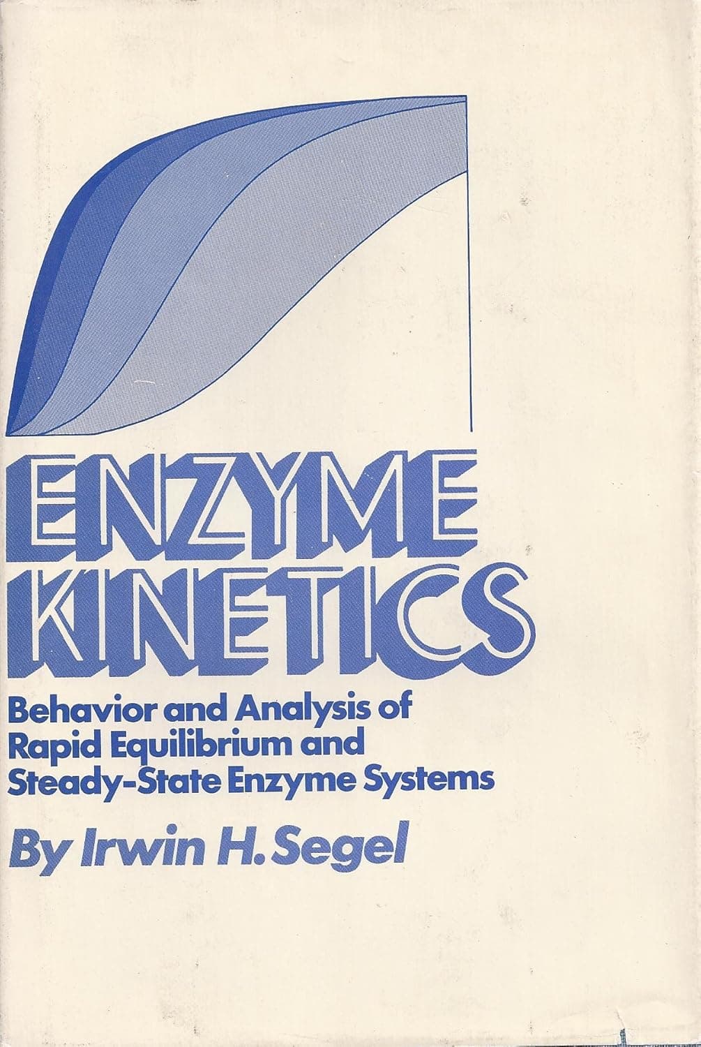 Enzyme Kinetics: Behavior and Analysis of Rapid Equilibrium and Steady-State Enzyme Systems - Wiley