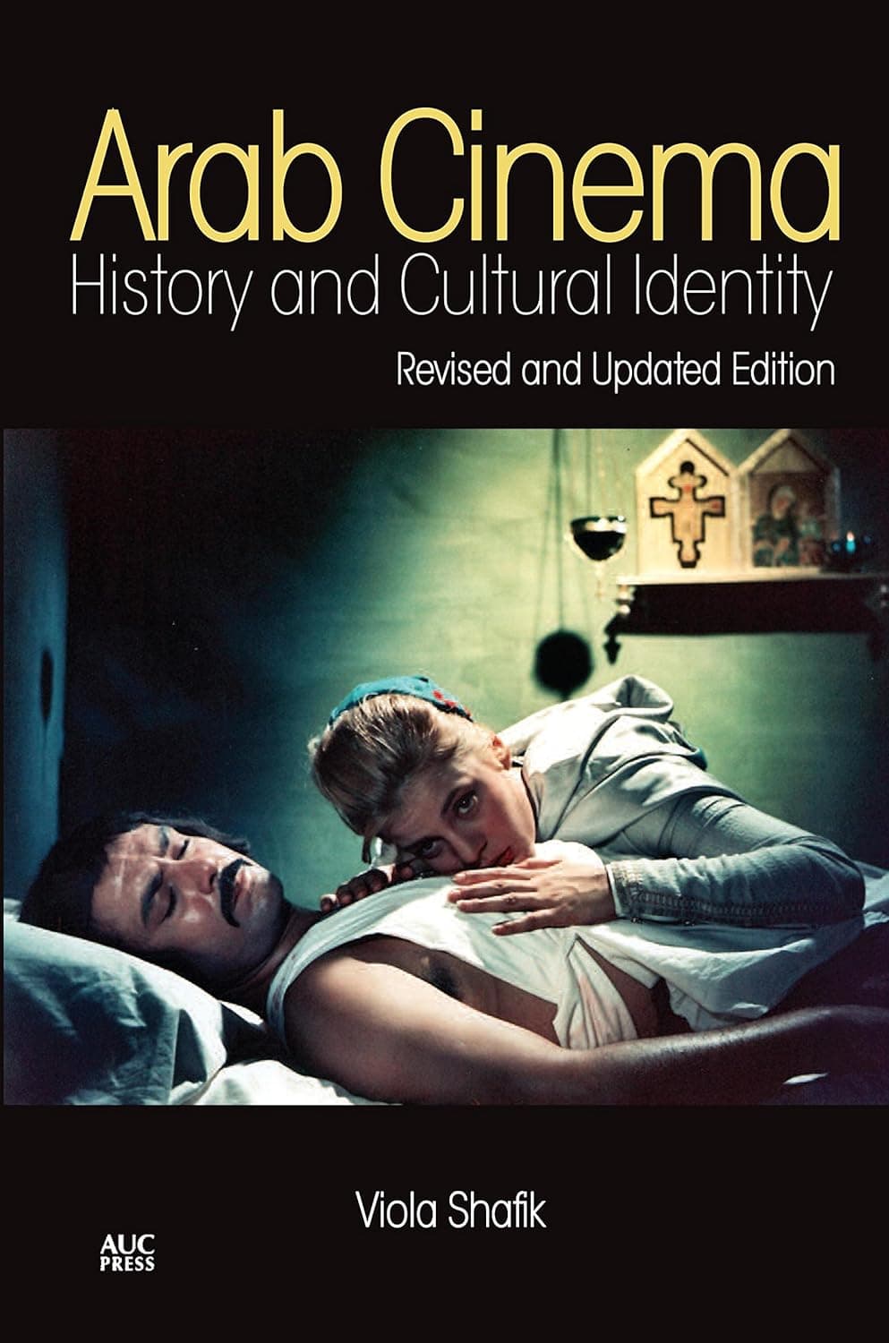 Arab Cinema: History and Cultural Identity: Revised and Updated Edition (I.B.TAURIS) - Viola Shafik