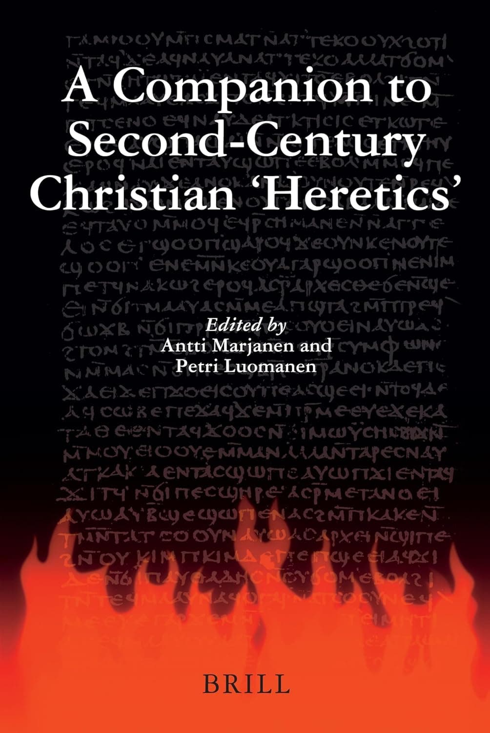 A Companion to Second-Century Christian 'Heretics' - Antti Marjanen
