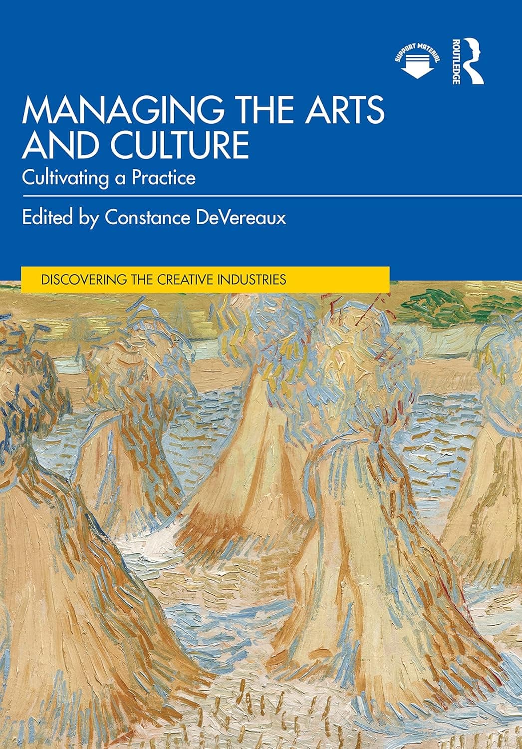 Managing the Arts and Culture: Cultivating a Practice (Discovering the Creative Industries) - Constance DeVereaux