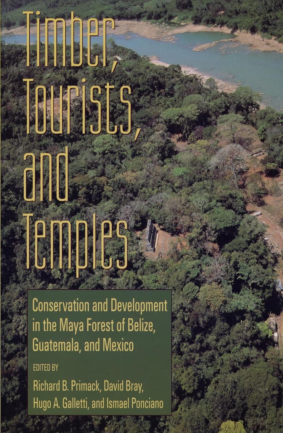Timber, Tourists, and Temples: Conservation And Development In The Maya Forest Of Belize Guatemala And Mexico - Island Press