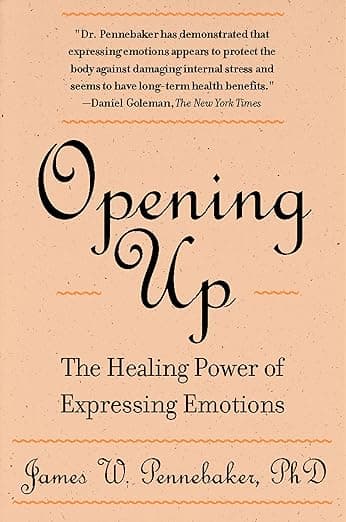 Opening Up, Second Edition: The Healing Power of Expressing Emotions - James W. Pennebaker