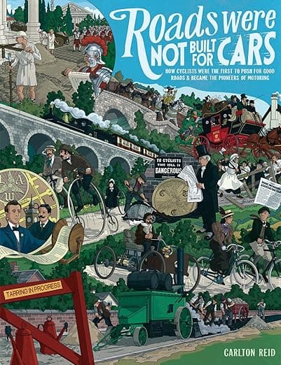 Roads Were Not Built for Cars: How cyclists were the first to push for good roads & became the pioneers of motoring - Island Press