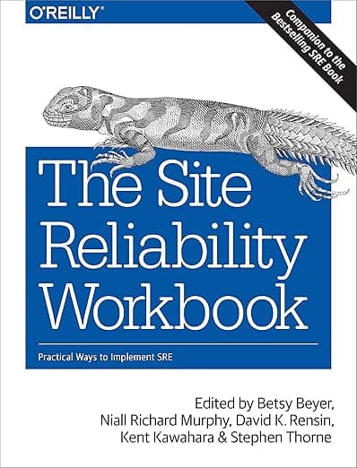 The Site Reliability Workbook: Practical Ways to Implement SRE - Beyer
