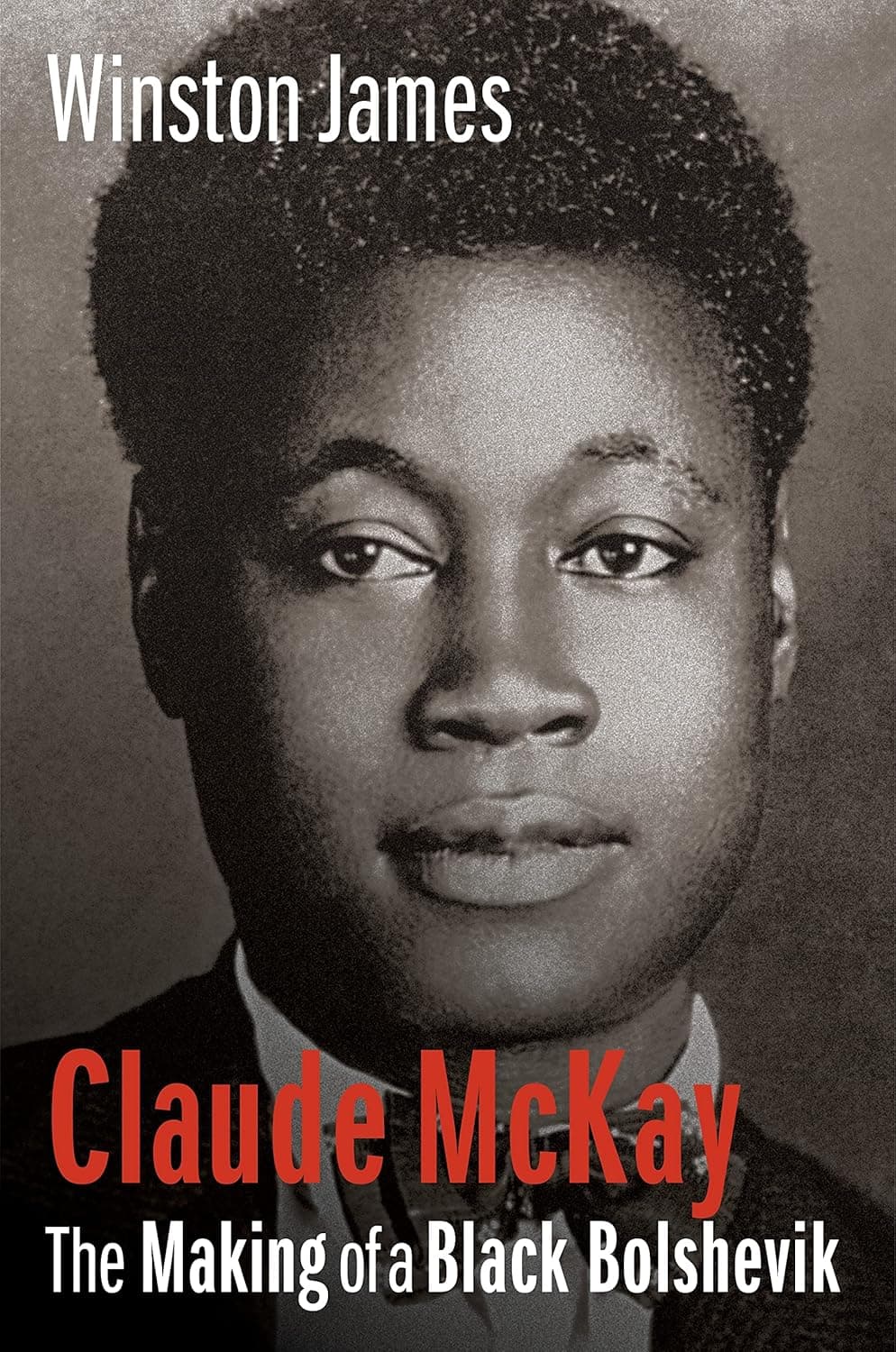 Claude McKay: The Making of a Black Bolshevik - Columbia University Press