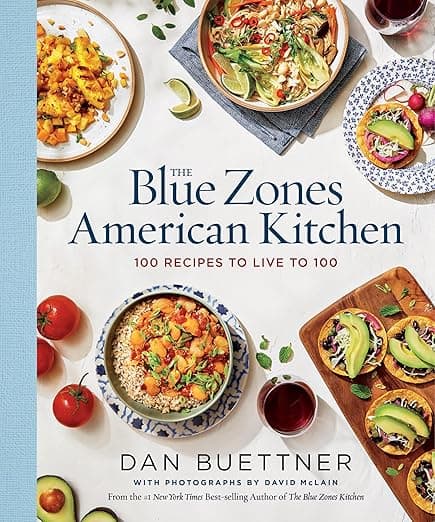 The Blue Zones American Kitchen: 100 Recipes to Live to 100 - National Geographic