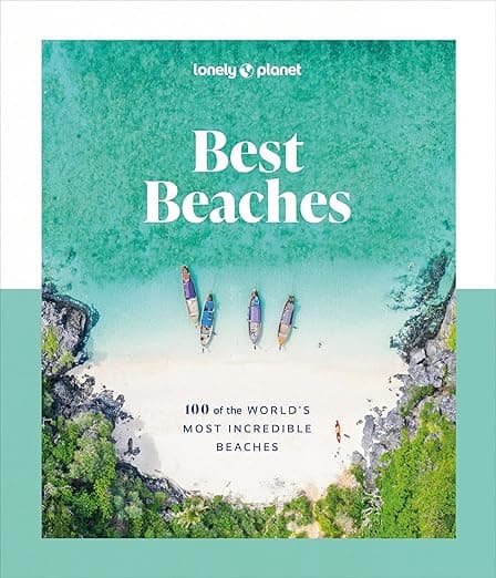 Lonely Planet Best Beaches: 100 of the World’s Most Incredible Beaches: Stunning Photography | Expert Knowledge & Travel Tips | Top Places to Snorkel & Spectacular Remote Shores - Lonely Planet