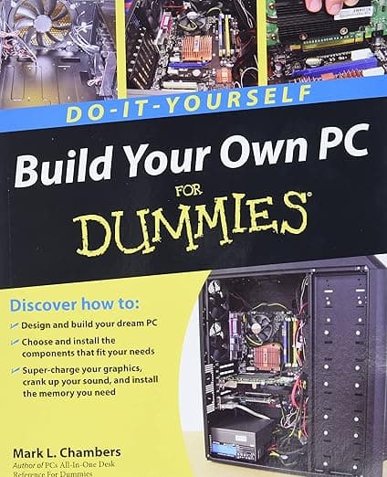 Build Your Own PC Do-It-Yourself For Dummies (For Dummies Series) - Mark L. Chambers