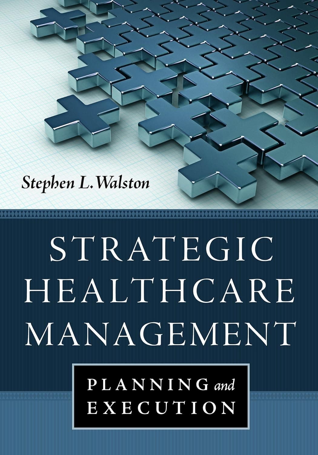 Strategic Healthcare Management: Planning and Execution - Health Administration Pr