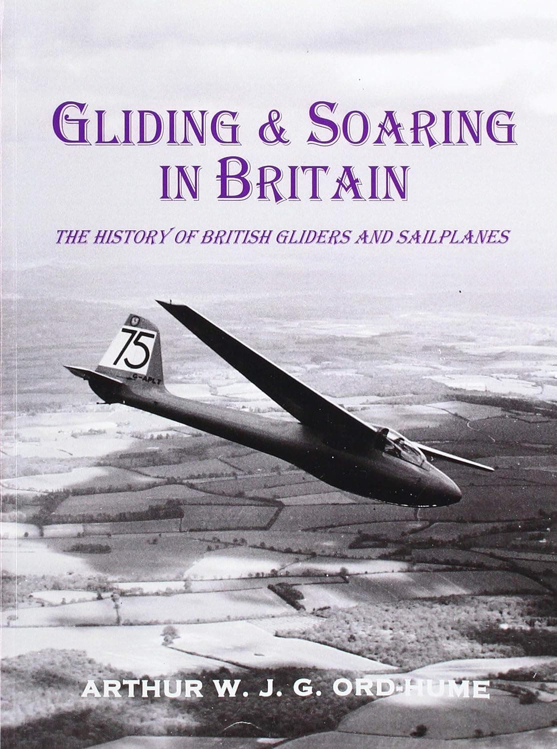 Gliding and Soaring in Britain: The History of British Gliders and Sailplanes