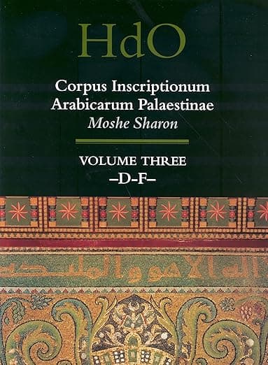Corpus Inscriptionum Arabicarum Palaestinae, Volume Three: -D-F- (Handbook of Oriental Studies. Section 1 The Near and Middle East, 30) - Moshe Sharon