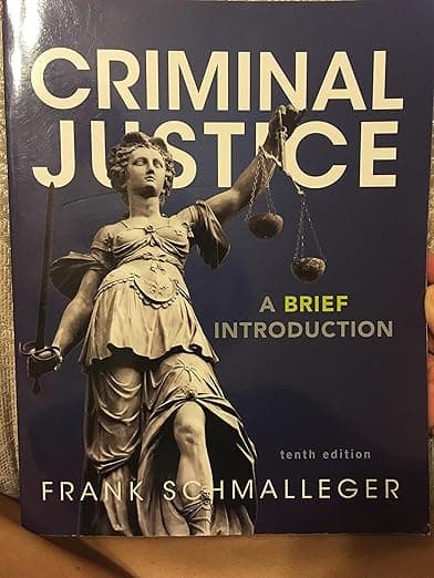 Criminal Justice: A Brief Introduction (10th Edition) - Frank J. Schmalleger