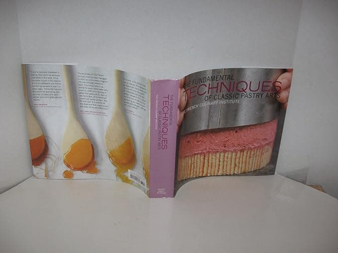 The Fundamental Techniques of Classic Pastry Arts: Culinary-school-level reference for classic pastries, from pâte à choux to croissants. - Stewart, Tabori & Chang
