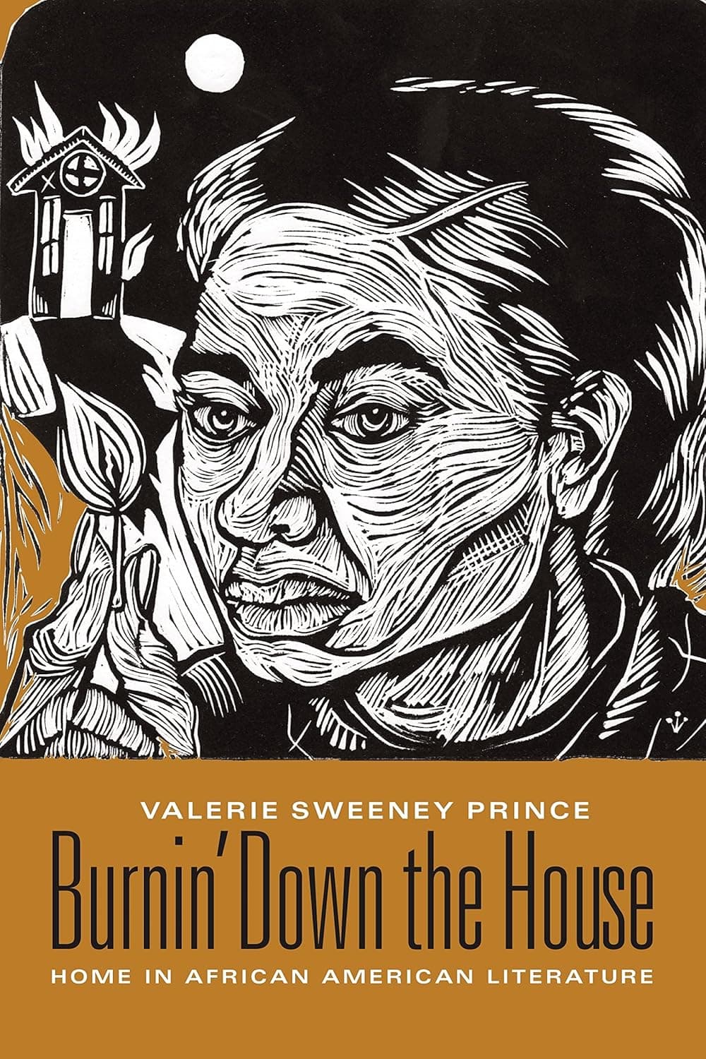 Burnin' Down the House: Home in African American Literature - Columbia University Press