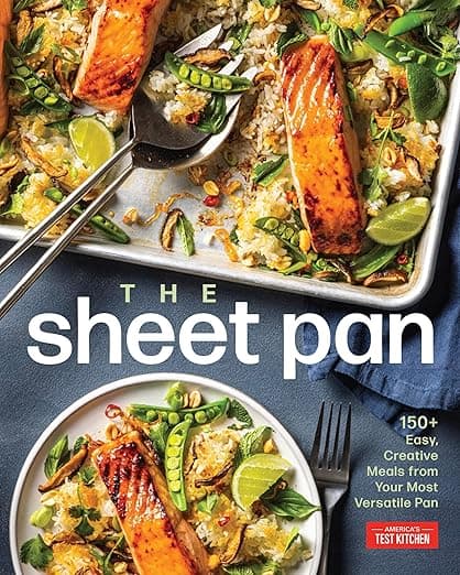 The Sheet Pan: 150+ Easy, Creative Meals from Your Most Versatile Pan - America's Test Kitchen