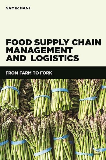 Food Supply Chain Management and Logistics: From Farm to Fork - Kogan Page