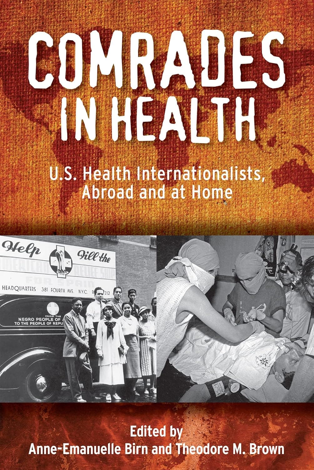 Comrades in Health: U.S. Health Internationalists, Abroad and at Home (Critical Issues in Health and Medicine) - Professor Anne-Emanuelle Birn