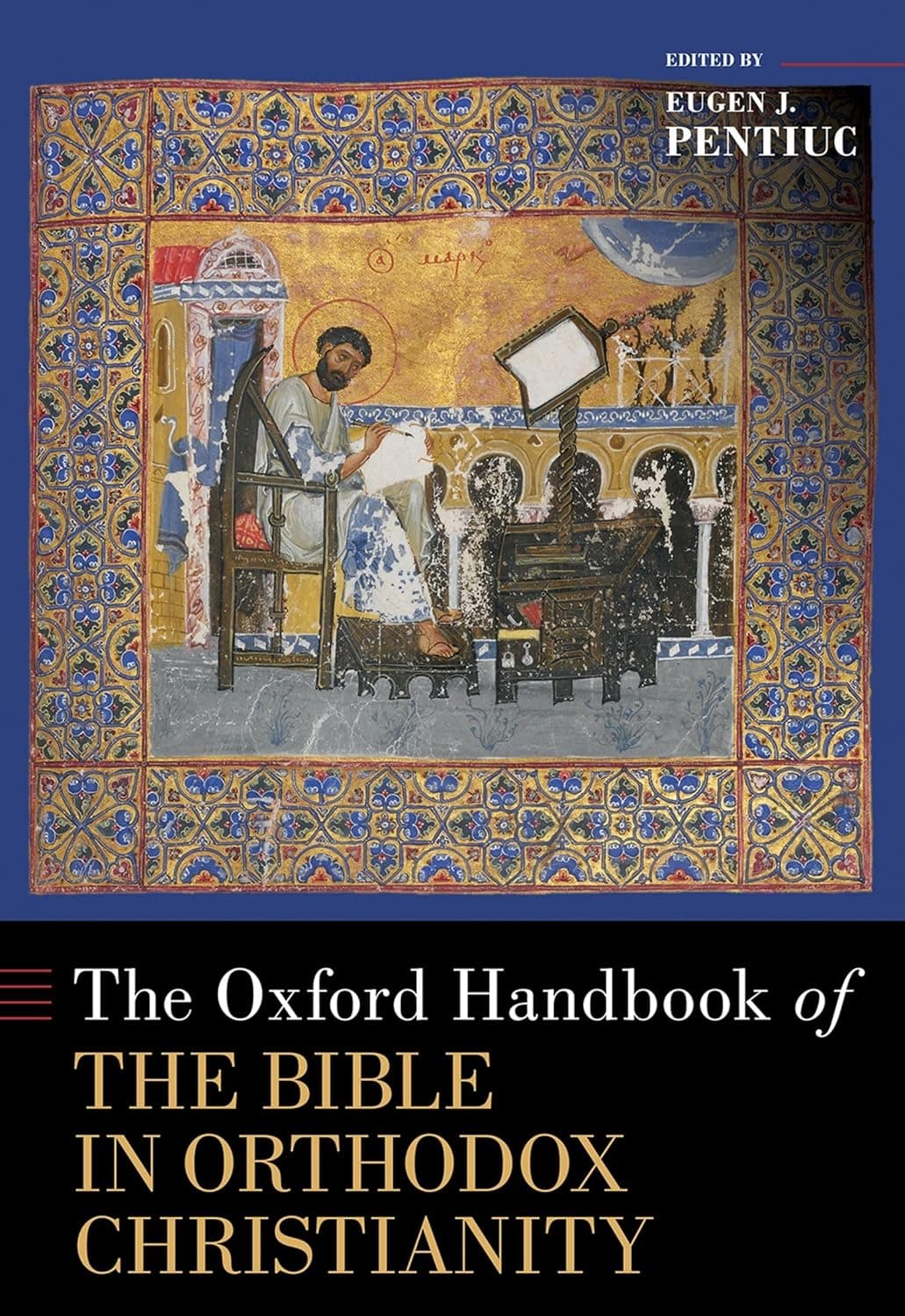 The Oxford Handbook of the Bible in Orthodox Christianity (OXFORD HANDBOOKS SERIES) - Eugen J. Pentiuc
