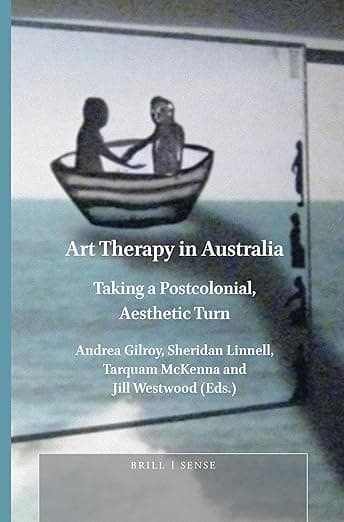 Art Therapy in Australia: Taking a Postcolonial, Aesthetic Turn - Brill