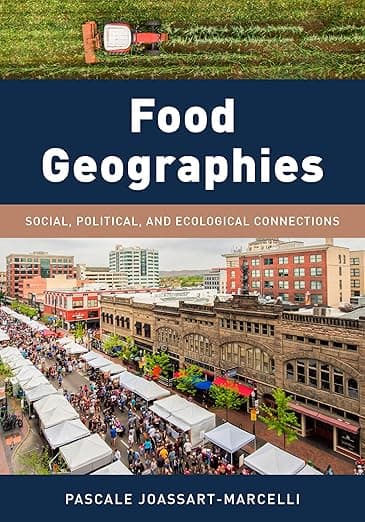 Food Geographies: Social, Political, and Ecological Connections (Exploring Geography)