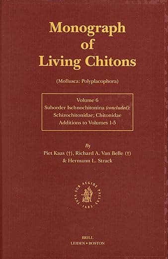 Monograph of Living Chitons (Mollusca: Polyplacophora), Volume 6 Family Schizochitonidae - Piet Kaas