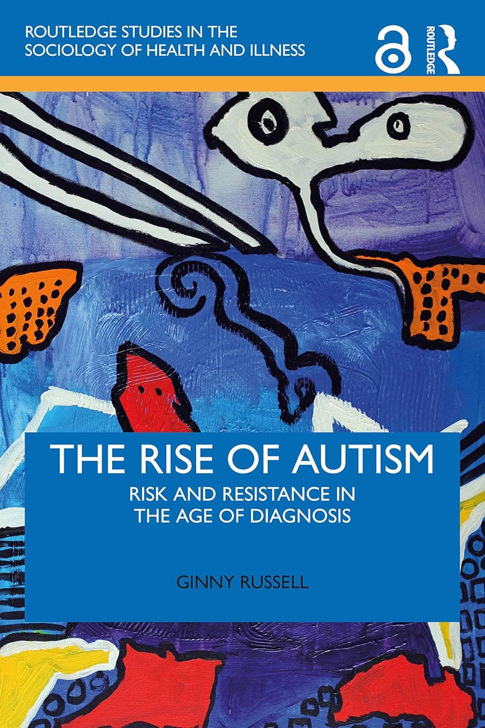 The Rise of Autism (Routledge Studies in the Sociology of Health and Illness)