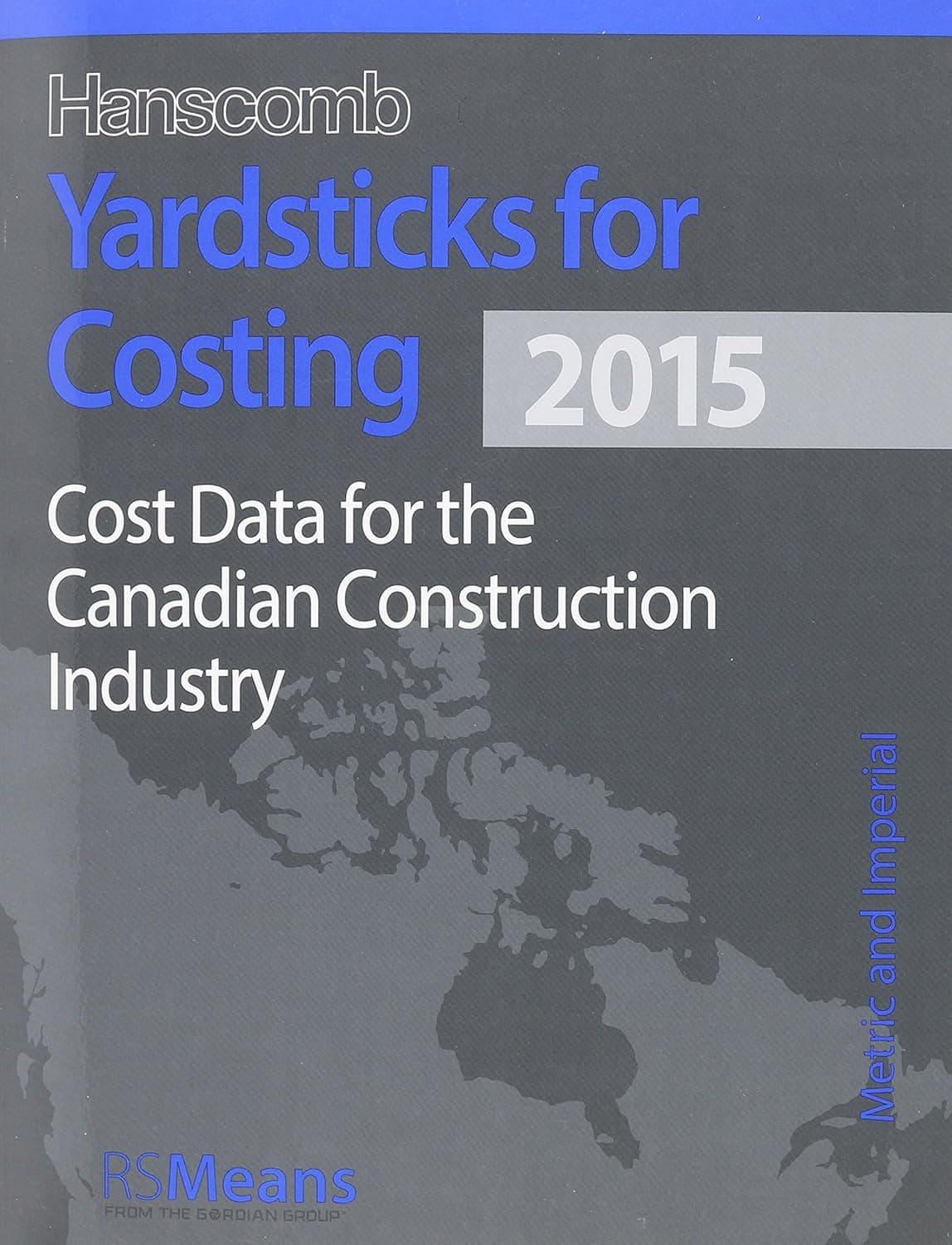 Hanscomb Yardsticks for Costing 2015: Cost Data for the Canadian Construction Industry - R S Means Co