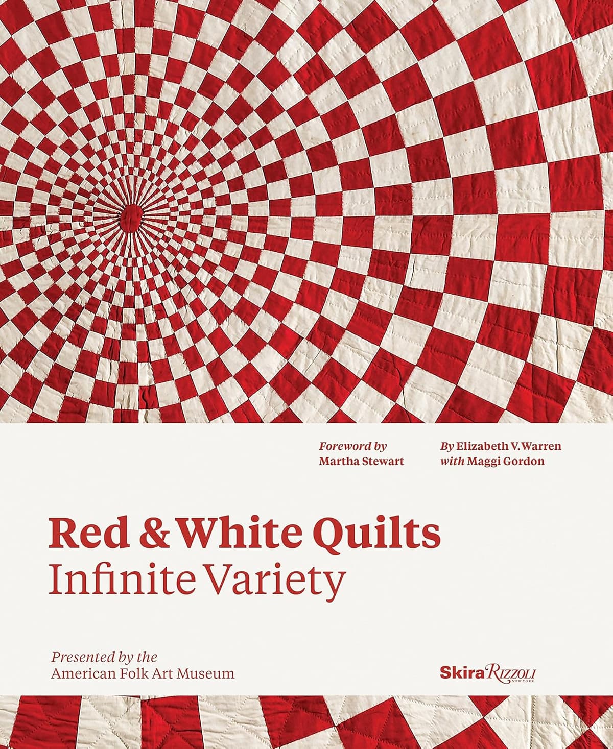 Red and White Quilts: Infinite Variety: Presented by The American Folk Art Museum - Elizabeth Warren
