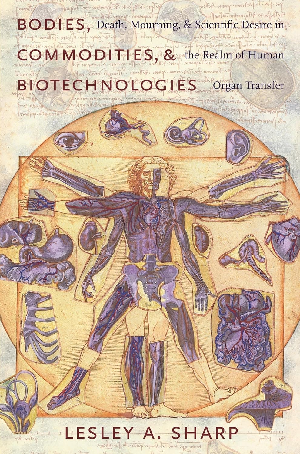 Bodies, Commodities, and Biotechnologies: Death, Mourning, and Scientific Desire in the Realm of Human Organ Transfer (Leonard Hastings Schoff Lectures) - Columbia University Press