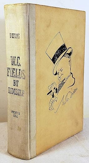 W. C. Fields by Himself: His Intended Autobiography - PRENTICE HALL