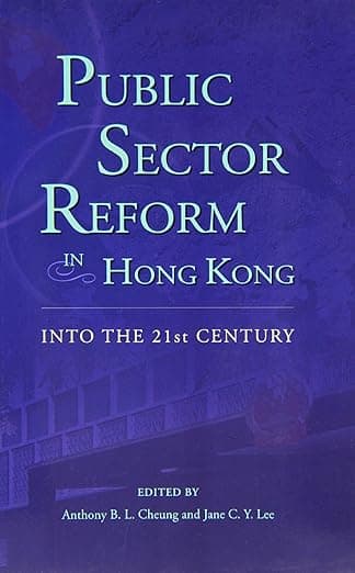 Public Sector Reform in Hong Kong: Into the 21st Century - The Chinese University of Hong Kong Press