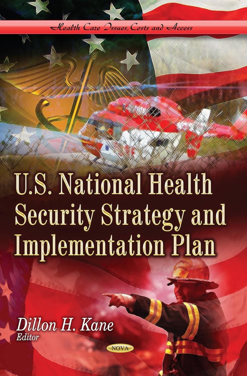 U.S. National Health Security Strategy and Implementation Plan (Health Care Issues, Costs and Access: Public Health in the 21st Century)