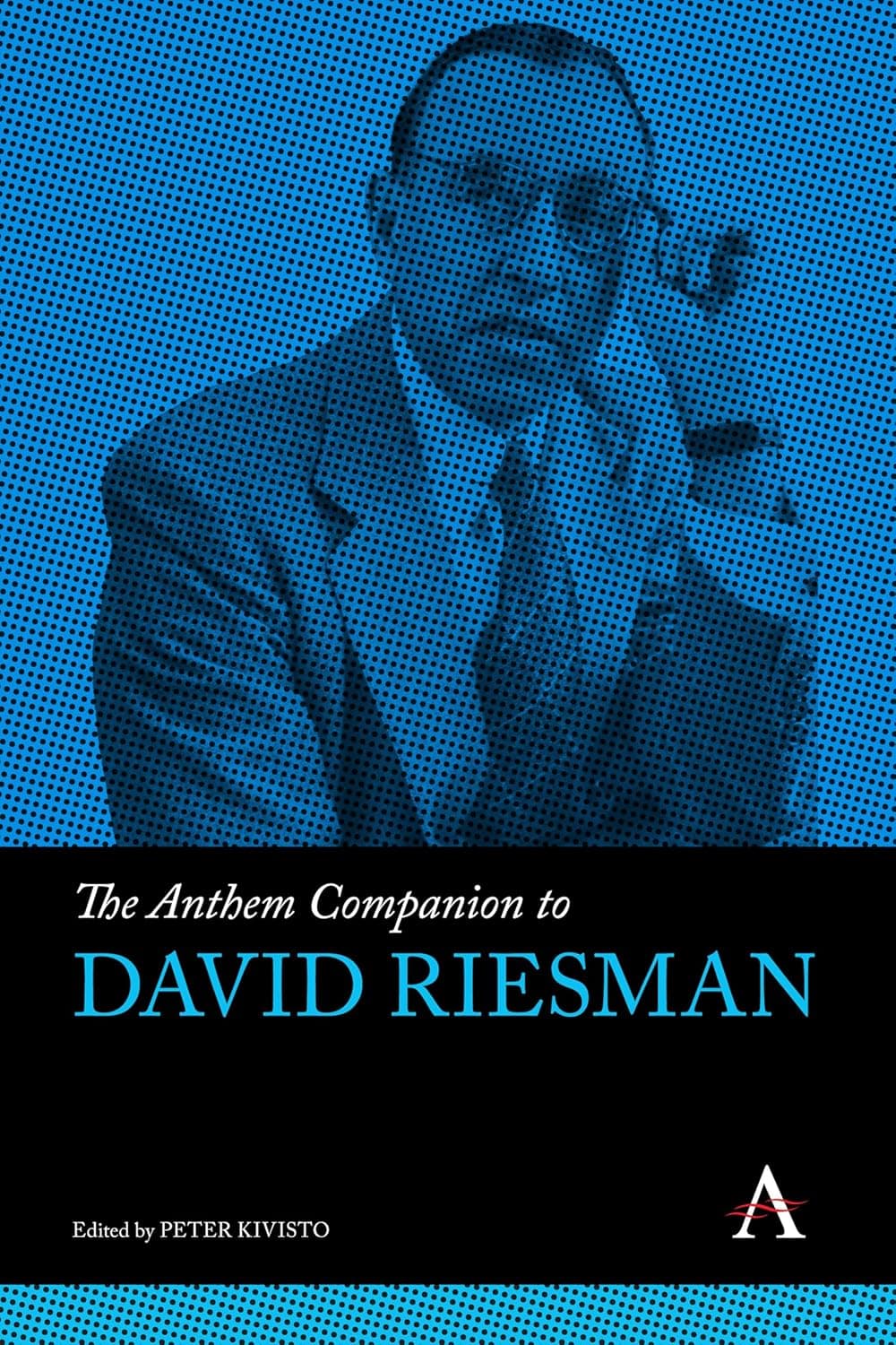 The Anthem Companion to David Riesman (Anthem Companions to Sociology, 1) - Anthem Press