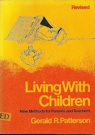 Living With Children: New Methods for Parents and Teachers - Gerald Roy Patterson