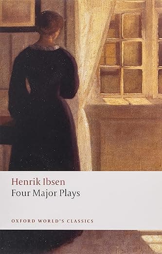 Four Major Plays: Doll's House; Ghosts; Hedda Gabler; and The Master Builder (Oxford World's Classics) - Henrik Ibsen