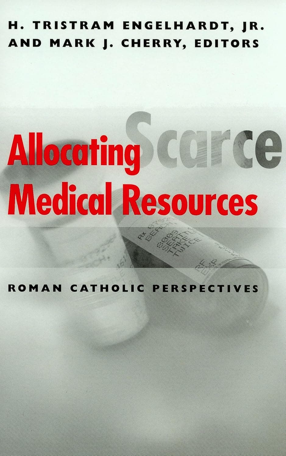 Allocating Scarce Medical Resources: Roman Catholic Perspectives (Clinical Medical Ethics)